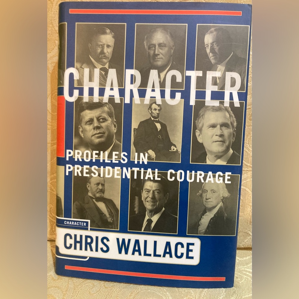 1st Ed Character : Profiles in Presidential Courage Hardcover Chris Wallace VG